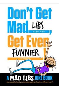 Don't Get Mad Libs, Get Even Funnier