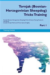 Tornjak (Bosnian-Herzegovinian Sheepdog) Tricks Training Tornjak (Bosnian-Herzegovinian Sheepdog) Tricks & Games Training Tracker & Workbook. Includes: Tornjak Multi-Level Tricks, Games & Agility. Part 1