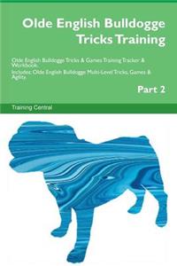 Olde English Bulldogge Tricks Training Olde English Bulldogge Tricks & Games Training Tracker & Workbook. Includes