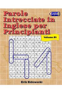 Parole Intrecciate in Inglese per Principianti - Volume 1