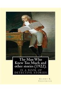 The Man Who Knew Too Much and other stories (1922), by Gilbert K. Chesterton