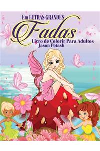 Fadas Livro de Colorir Para Adultos ( Em Letras Grandes )