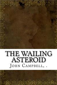 The Wailing Asteroid