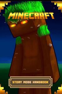 Minecraft: Story Mode Handbook: The Ultimate Minecraft Game Guide to Minecraft Story Mode