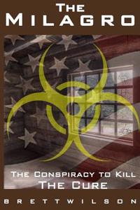 The Milagro: The Conspiracy to Kill the Cure