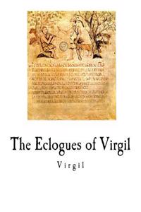The Eclogues of Virgil: Virgil