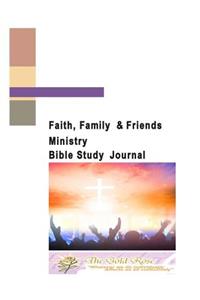 Faith, Family and Friends Ministry Bible Study Journal