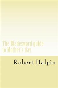 The Bladesword gulde to Mother's day