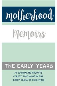 Motherhood Memoirs - The Early Years