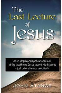 The Last Lecture of Jesus