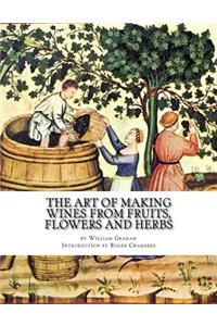 Art of Making Wines From Fruits, Flowers and Herbs