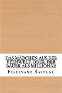Das Mädchen aus der Feenwelt; oder, Der Bauer als Millionär