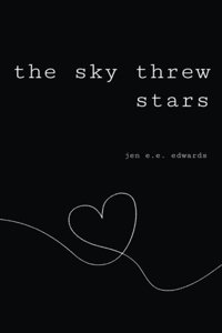 The Sky Threw Stars