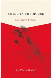 Swing in the House and Other Stories