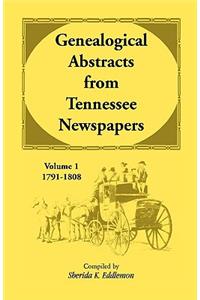 Genealogical Abstracts from Tennessee Newspapers, Volume 1, 1791-1808