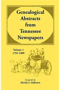 Genealogical Abstracts from Tennessee Newspapers, Volume 1, 1791-1808