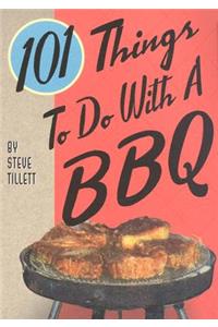 101 Things to Do with a BBQ