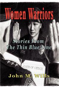 Women Warriors Stories from the Thin Blue Line