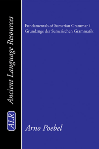 Fundamentals of Sumerian Grammar / Grundzüge Der Sumerischen Grammatik
