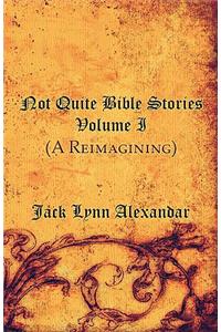 Not Quite Bible Stories