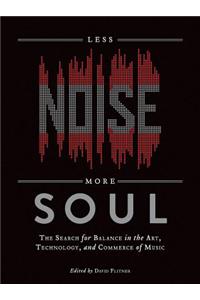 Less Noise, More Soul