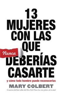 13 MUJERES CON LAS QUE NUNCA DEBERIAS CASARTE