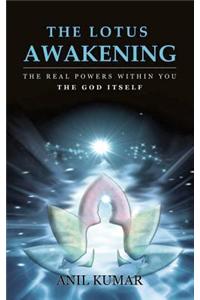 The Lotus Awakening: The Real Powers Within You - The God Itself