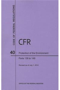 Code of Federal Regulations Title 40, Protection of Environment, Parts 136-149, 2014