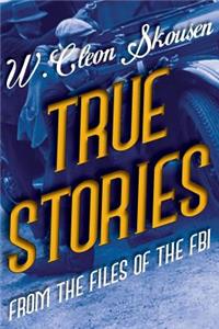 True Stories from the Files of the FBI