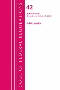 Code of Federal Regulations, Title 42 Public Health 430-481, Revised as of October 1, 2020