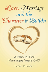 Love; Marriage and the Character it Builds