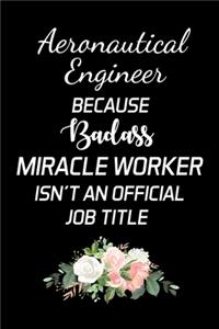 Aeronautical Engineer Because Badass Miracle Worker Isn't An Official Job Title