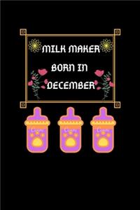 Milk Maker Born In December