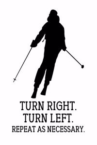 Turn Right. Turn Left. Repeat As Necessary