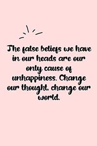 The false beliefs we have in our heads are our only cause of unhappiness. Change our thought, change our world. Dot Grid Bullet Journal