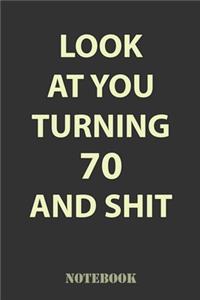 Look At You Turning 70 and Shit