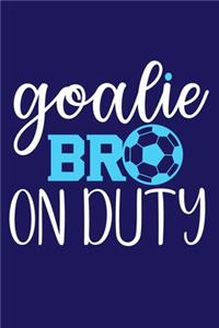 Goalie Bro On Duty