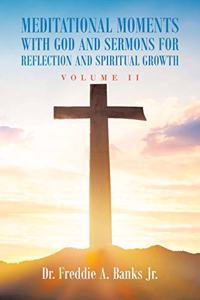 Meditational Moments with God and Sermons for Reflection and Spiritual Growth