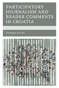 Participatory Journalism and Reader Comments in Croatia