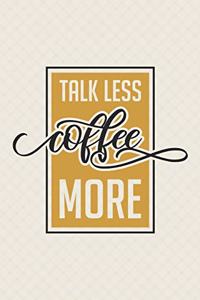Talk Less Coffee More