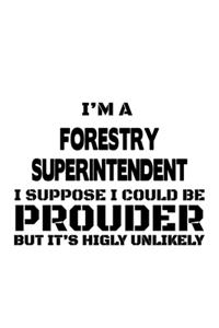 I'm A Forestry Superintendent I Suppose I Could Be Prouder But It's Highly Unlikely