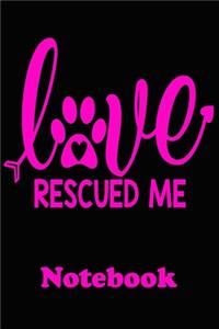 Love Rescued Me Notebook