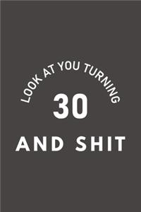 Look At You Turning 30 And Shit