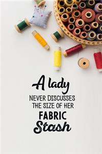 A Lady Never Discusses The Size Of Her Fabric Stash