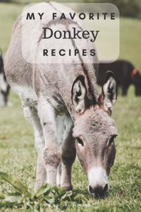My favorite donkey recipes
