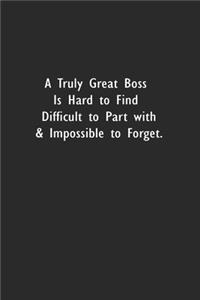 A Truly Great Boss is Hard to Find Difficult to Part with & Impossible to Forget