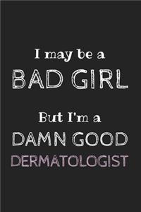 I May Be a Bad Girl But I'm a Damn Good Dermatologist