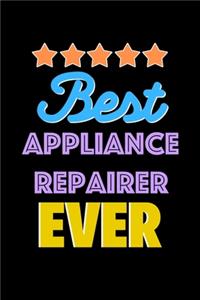 Best Appliance Repairer Evers Notebook - Appliance Repairer Funny Gift