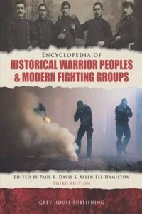 Encyclopedia of Historical Warrior Peoples & Modern Fighting Groups, Third Edition