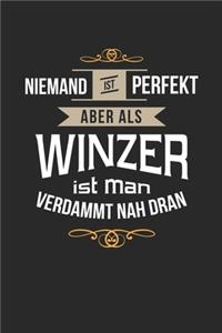 Niemand ist perfekt aber als Winzer ist man verdammt nah dran